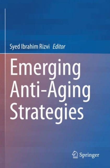 Emerging Anti-Aging Strategies Emerging Anti-Aging Strategies