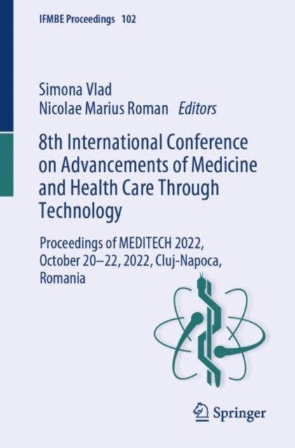 8th International Conference on Advancements of Medicine and Health Care Through Technology 8th International Conference on Advancements of Medicine and Health Care Through Technology