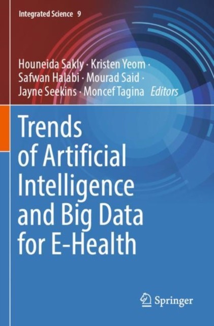 Trends of Artificial Intelligence and Big Data for E-Health Trends of Artificial Intelligence and Big Data for E-Health