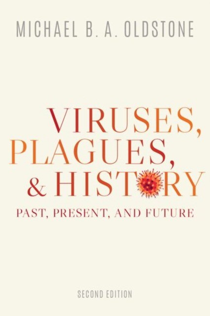 Viruses, Plagues, and History: Past, Present, and Future