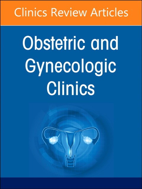 Diversity, Equity, And Inclusion In Obstetrics And Gynecology, An Issue Of Obstetrics And Gynecology Clinics,51-1