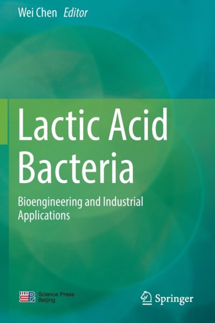 Lactic Acid Bacteria: Bioengineering and Industrial Applications