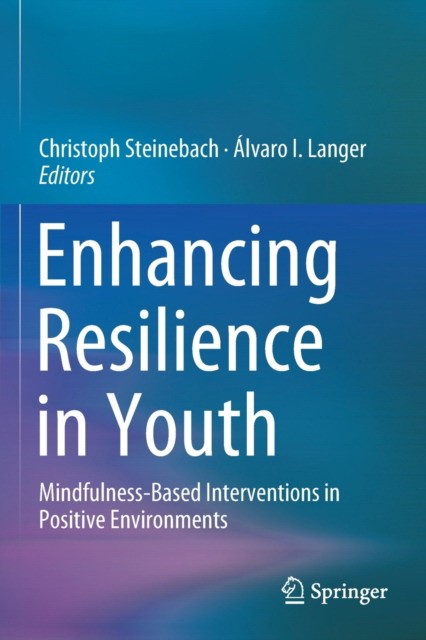 Enhancing Resilience in Youth: Mindfulness-Based Interventions in Positive Environments