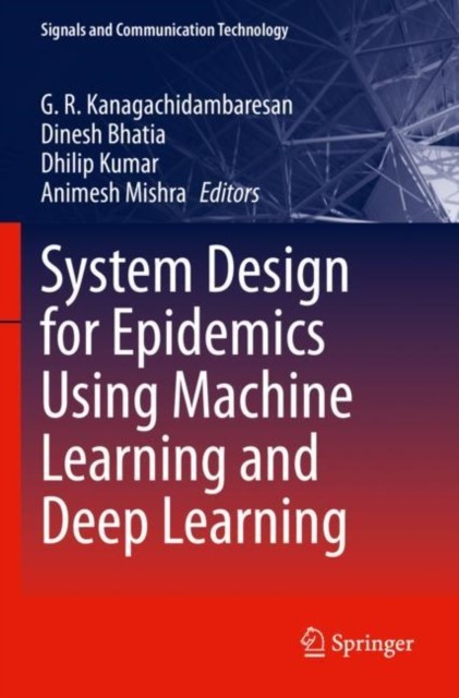 System Design for Epidemics Using Machine Learning and Deep Learning System Design for Epidemics Using Machine Learning and Deep Learning