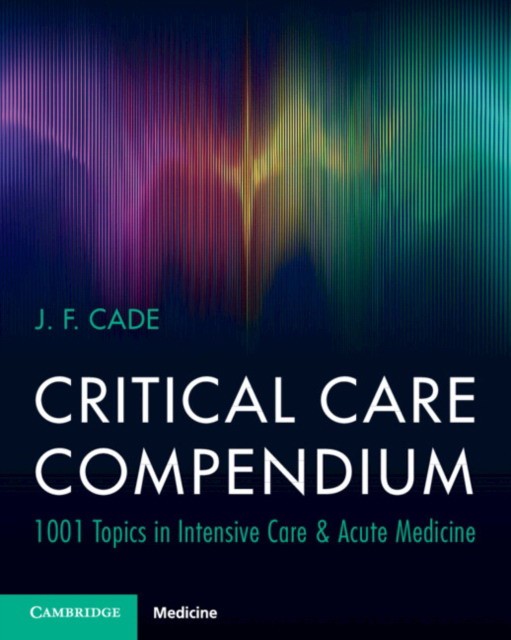 Critical Care Compendium: 1001 Topics in Intensive Care and Acute Medicine