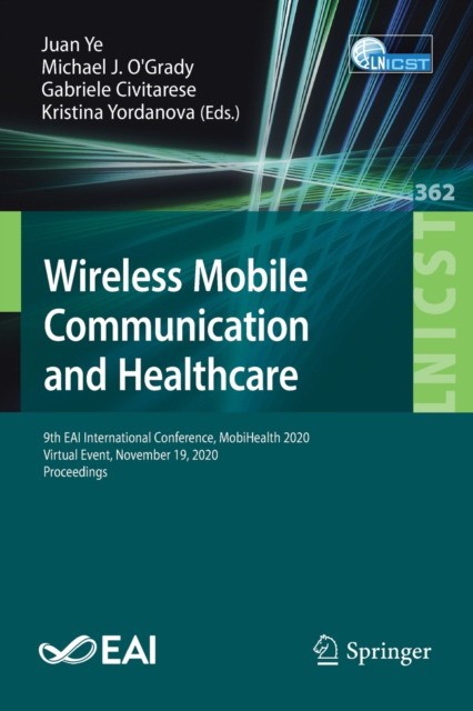 Wireless Mobile Communication and Healthcare: 9th Eai International Conference, Mobihealth 2020, Virtual Event, November 19, 2020, Proceedings