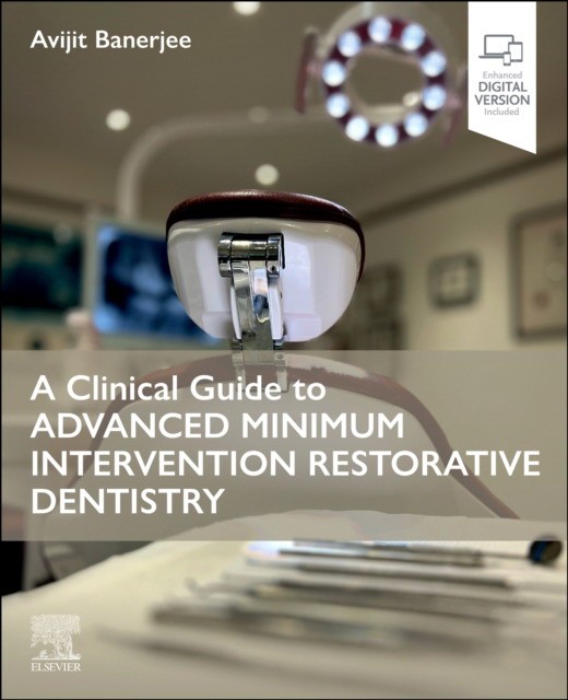 Clinical guide to advanced minimum intervention restorative dentistry