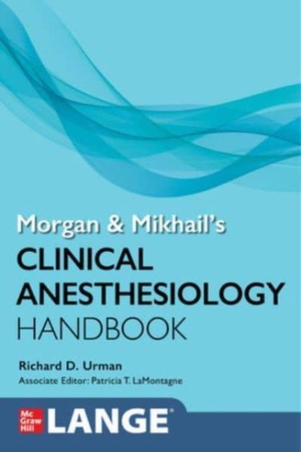 Morgan and mikhail`s clinical anesthesiology handbook Morgan and mikhail`s clinical anesthesiology handbook