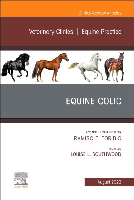 Equine Colic, An Issue Of Veterinary Clinics Of North America: Equinepractice,39-2
