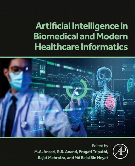 Artificial Intelligence in Biomedical and Modern Healthcare Informatics Artificial Intelligence in Biomedical and Modern Healthcare Informatics