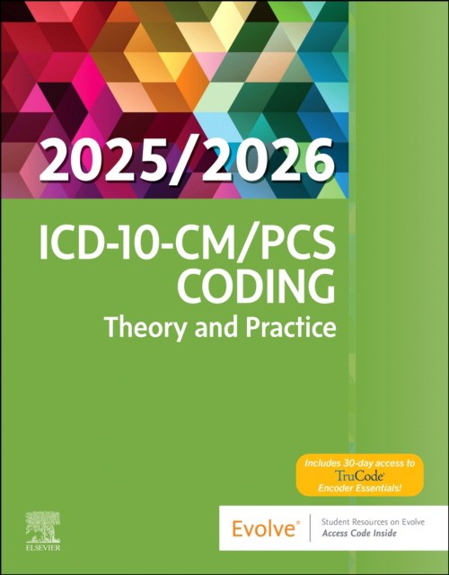 ICD-10-CM/PCS Coding: Theory and Practice, 2025/2026 Edition