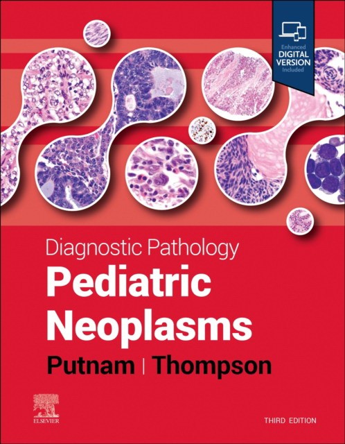 Diagnostic Pathology: Pediatric Neoplasms Diagnostic Pathology: Pediatric Neoplasms