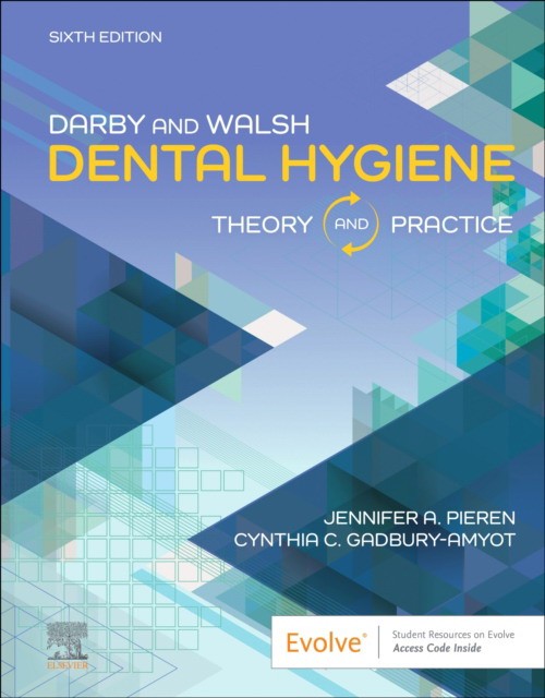 Darby & Walsh Dental Hygiene: Theory and Practice, 6 ed. Darby & Walsh Dental Hygiene: Theory and Practice, 6 ed.