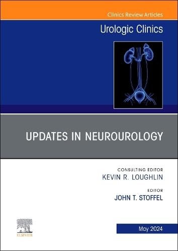 Updates in neurourology, an issue of urologic clinics