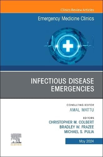 Infectious disease emergencies, an issue of emergency medicine clinics of north america