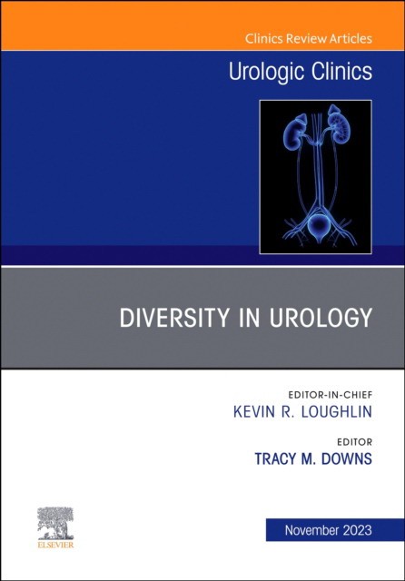 Diversity In Urology , An Issue Of Urologic Clinics,50-4