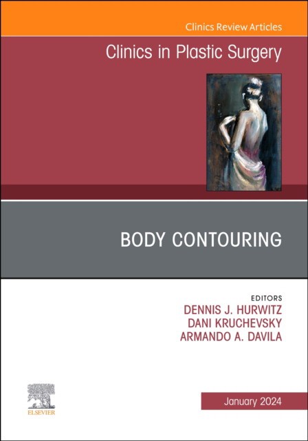 Body Contouring, An Issue Of Clinics In Plastic Surgery,51-1