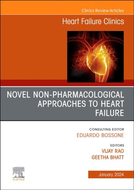 Novel Non-Pharmacological Approaches To Heart Failure, An Issue Of Heart Failure Clinics,20-1