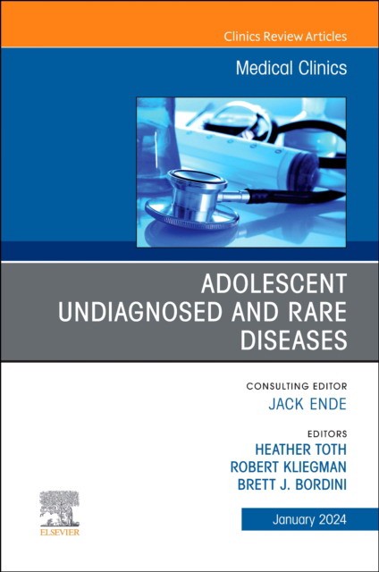 Adolescent Undiagnosed And Rare Diseases, An Issue Of Medical Clinicsof North America,108-1