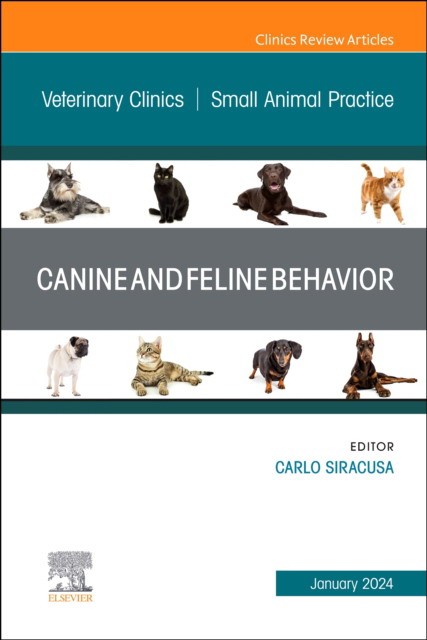 Canine And Feline Behavior, An Issue Of Veterinary Clinics Of North America: Small Animal Practice,54-1