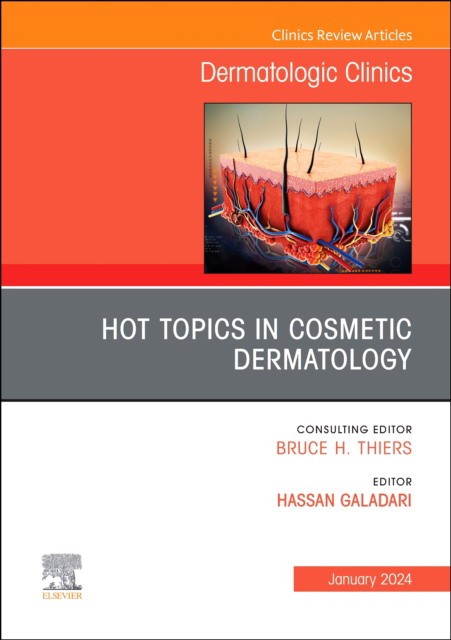 Hot Topics In Cosmetic Dermatology, An Issue Of Dermatologic Clinics,42-1