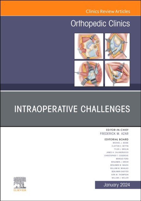 Intraoperative Challenges, An Issue Of Orthopedic Clinics,55-1