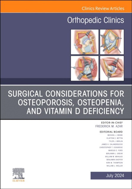 Surgical considerations for osteoporosis, osteopenia, and vitamin d deficiency, an issue of orthopedic clinics Surgical considerations for osteoporosis, osteopenia, and vitamin d deficiency, an issue of orthopedic clinics