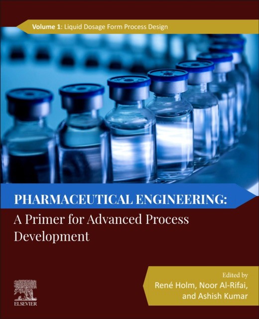 Pharmaceutical Engineering: A Primer for Advanced Process Development Pharmaceutical Engineering: A Primer for Advanced Process Development