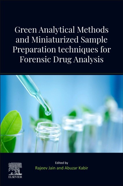 Green Analytical Methods and Miniaturized Sample Preparation techniques for Forensic Drug Analysis Green Analytical Methods and Miniaturized Sample Preparation techniques for Forensic Drug Analysis