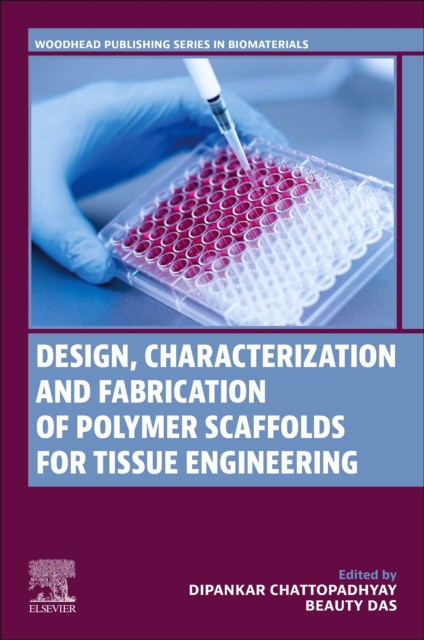 Design, Characterization And Fabrication Of Polymer Scaffolds For Tissue Engineering Design, Characterization And Fabrication Of Polymer Scaffolds For Tissue Engineering