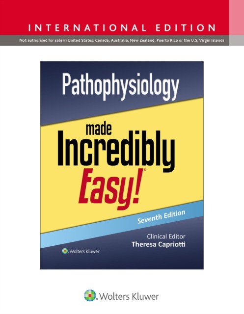 Pathophysiology Made Incredibly Easy!, 7 ed.IE. Lippincott Williams & Wil. 2024: 9781975236069