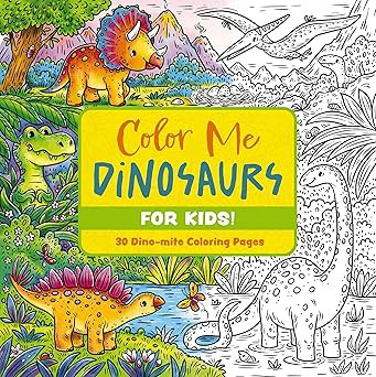 Color Me Dinosaurs (Kids' Edition): 50 Dino-Mite Coloring Pages