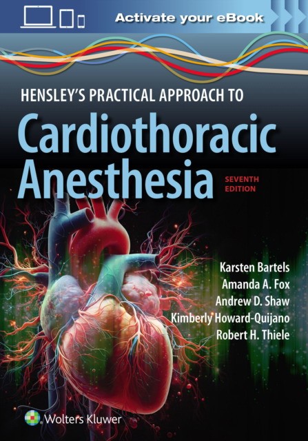 Hensley`s practical approach to cardiothoracic anesthesia: print + ebook with multimedia