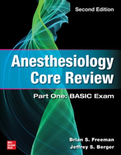 Anesthesiology core review: part one: basic exam, second edition