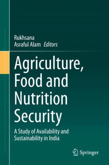 Agriculture, Food and Nutrition Security: A Study of Availability and Sustainability in India