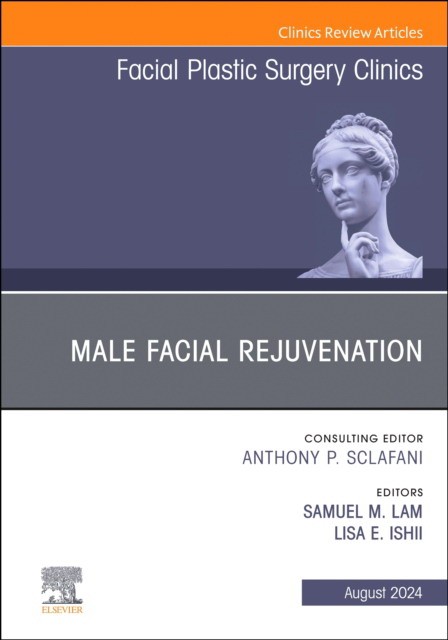 Male facial rejuvenation, an issue of facial plastic surgery clinics of north america