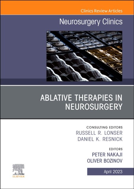 Ablative Therapies In Neurosurgery, An Issue Of Neurosurgery Clinics Of North America,34-2