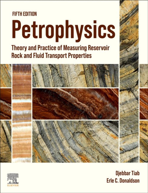 Petrophysics: Theory and Practice of Measuring Reservoir Rock and Fluid Transport Properties, 5 ed.