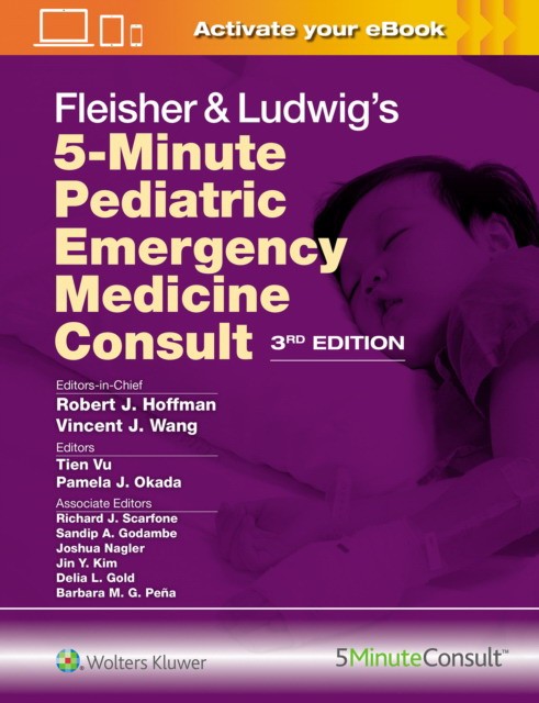 Fleisher & ludwig`s 5-minute pediatric emergency medicine consult