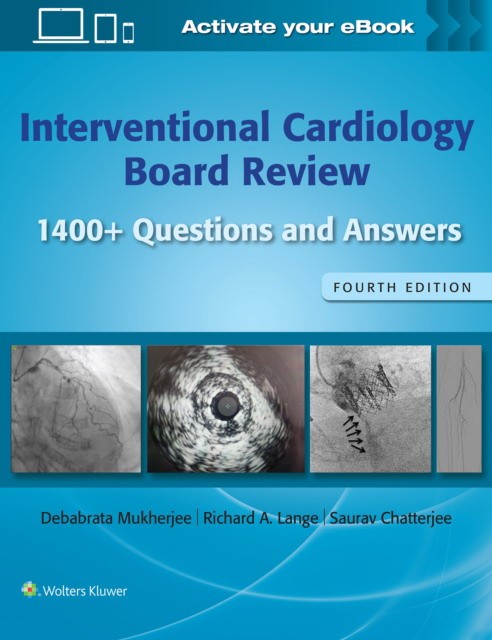 Interventional Cardiology Board Review: 1400+ Questions and Answers: Print + eBook with Multimedia Interventional Cardiology Board Review: 1400+ Questions and Answers: Print + eBook with Multimedia