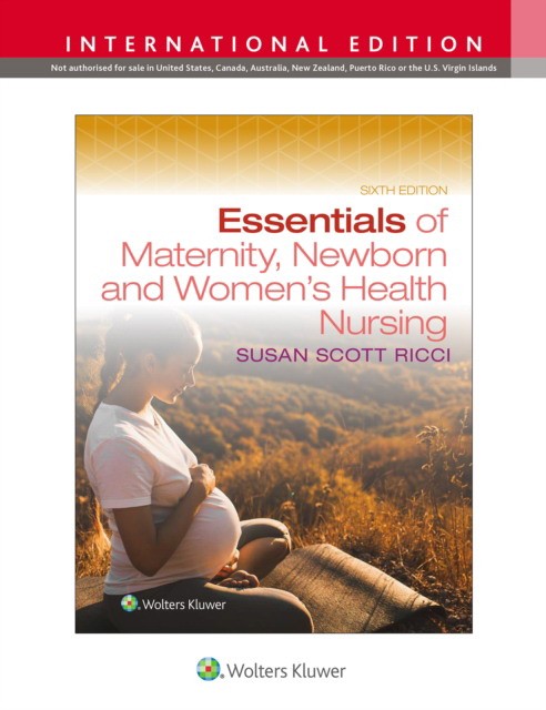 Essentials of Maternity, Newborn, and Women's Health Nursing