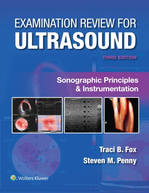 Examination Review for Ultrasound: Sonographic Principles & Instrumentation