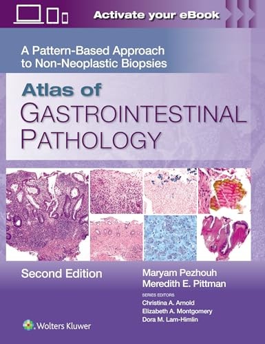Atlas of Gastrointestinal Pathology: A Pattern-Based Approach to Non-Neoplastic Biopsies Atlas of Gastrointestinal Pathology: A Pattern-Based Approach to Non-Neoplastic Biopsies