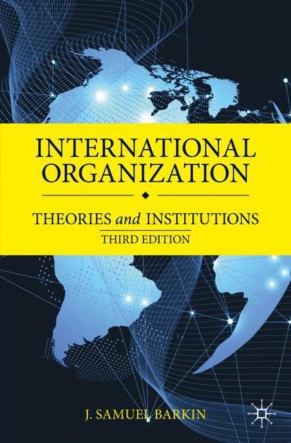 International Organization Theories and Institutions, 3 ed.