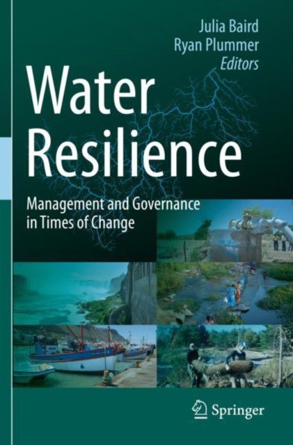 Water Resilience: Management and Governance in Times of Change Water Resilience: Management and Governance in Times of Change