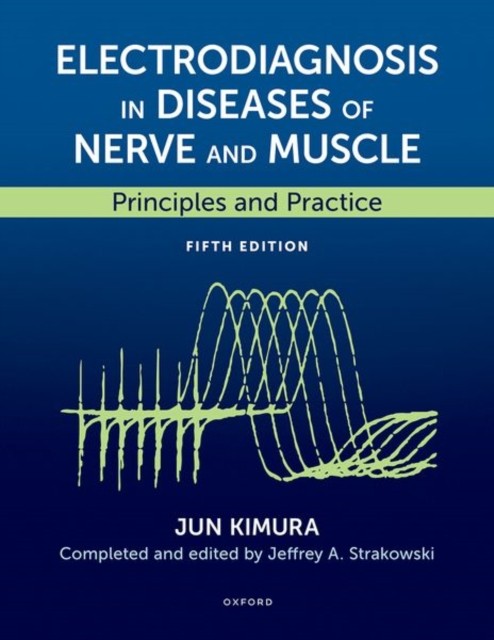 Electrodiagnosis in Diseases of Nerve and Muscle : Principles and Practice