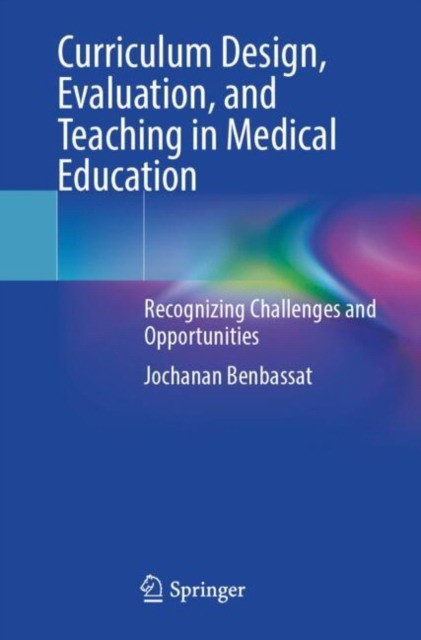 Curriculum design, evaluation, and teaching in medical education