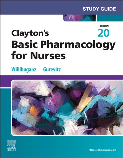 Study guide for clayton`s basic pharmacology for nurses