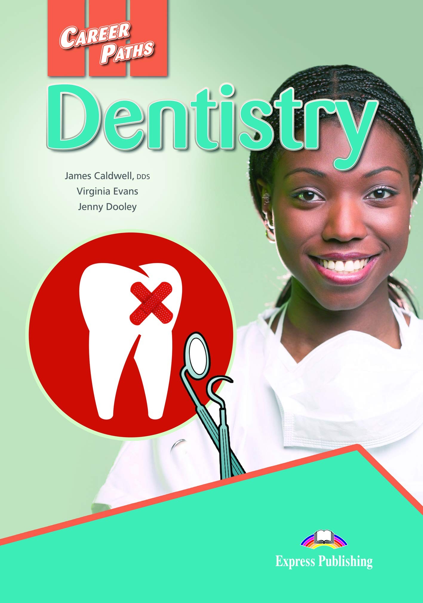 Career Paths: Dentistry- Student's Book (with Digibooks App). Express Publishing Great Britain 2018, 120 pages, Career Paths: Dentistry- Student's Book (with Digibooks App). Express Publishing Great Britain 2018, 120 pages,