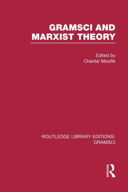 Gramsci and Marxist Theory (RLE: Gramsci)